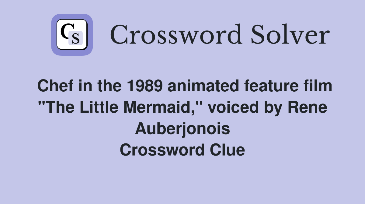 Chef in the 1989 animated feature film "The Little Mermaid," voiced by